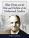 Allan Dwan and the Rise and Decline of the Hollywood Studios by Frederic Lombardi