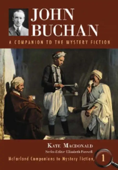 John Buchan: A Companion to the Mystery Fiction by Kate MacDonald, Elizabeth Foxwell