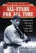 All-Stars for All Time: A Sabermetric Ranking of the Major League Best, 1876-2007 by William F. McNeil