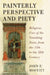 Painterly Perspective and Piety: Religious Uses of the Vanishing Point, from the 15th to the 18th Century by John F. Moffitt
