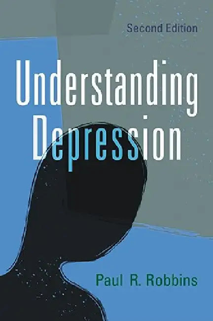 Understanding Depression, 2d ed. by Paul R. Robbins