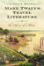 Mark Twain's Travel Literature: The Odyssey of a Mind by Harold H. Hellwig