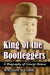 King of the Bootleggers: A Biography of George Remus by William A. Cook