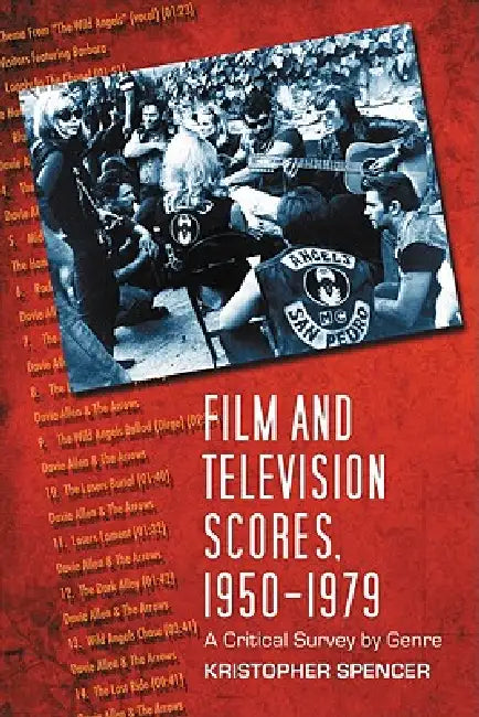 Film and Television Scores, 1950-1979: A Critical Survey by Genre by Kristopher Spencer