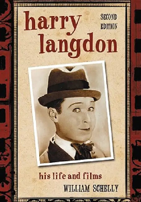 Harry Langdon: His Life and Films, 2d ed. by William Schelly