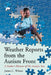 Weather Reports from the Autism Front: A Father's Memoir of His Autistic Son by James C. Wilson