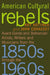 American Cultural Rebels: Avant-Garde and Bohemian Artists, Writers and Musicians from the 1850s through the 1960s by Roy Kotynek, John Cohassey