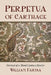 Perpetua of Carthage: Portrait of a Third-Century Martyr by William Farina