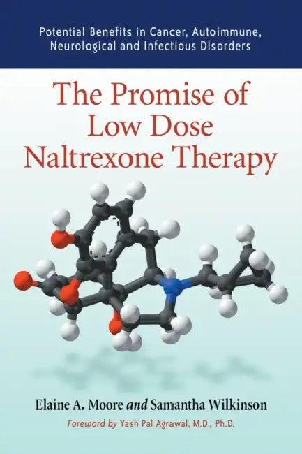 The Promise of Low Dose Naltrexone Therapy: Potential Benefits in Cancer, Autoimmune, Neurological and Infectious Disorders by Elaine A. Moore, Samantha Wilkinson
