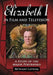 Elizabeth I in Film and Television: A Study of the Major Portrayals by Bethany Latham