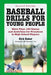 Baseball Drills for Young People: More Than 180 Games and Activities for Preschool to High School Players, 2d ed. by Dirk Baker