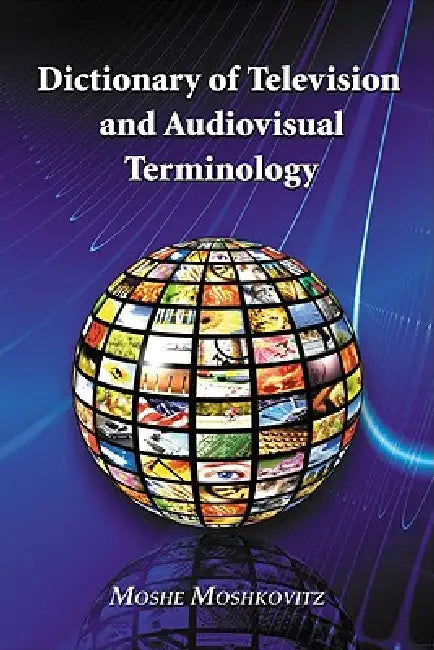 Dictionary of Television and Audiovisual Terminology by Moshe Moshkovitz
