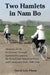 Two Hamlets in Nam Bo: Memoirs of Life in Vietnam Through Japanese Occupation, the French and American Wars, and Communist Rule, 1940-1986 by David Lan Pham