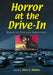 Horror at the Drive-In: Essays in Popular Americana by Gary D. Rhodes