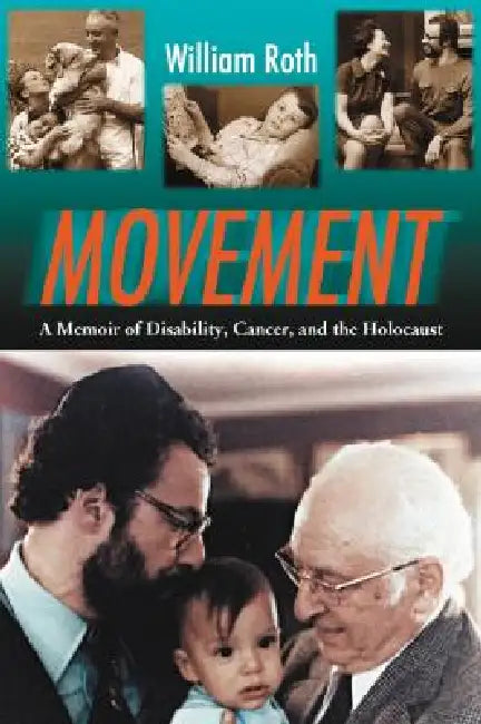 Movement: A Memoir of Disability, Cancer, and the Holocaust by William Roth