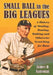 Small Ball in the Big Leagues: A History of Stealing, Bunting, Walking and Otherwise Scratching for Runs by James D. Szalontai