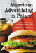 American Advertising in Poland: A Study of Cultural Interactions Since 1990 by Jeffrey K. Johnson