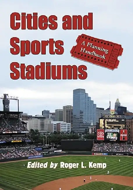 Cities and Sports Stadiums: A Planning Handbook by Roger L. Kemp