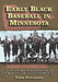 Early Black Baseball in Minnesota: The St. Paul Gophers, Minneapolis Keystones and Other Barnstorming Teams of the Deadball Era by Todd Peterson