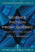 Science Fiction from Quebec: A Postcolonial Study by Amy J. Ransom, Donald E. Palumbo, III Sullivan C. W.