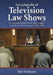 Encyclopedia of Television Law Shows: Factual and Fictional Series About Judges, Lawyers and the Courtroom, 1948-2008 by Hal Erickson