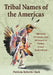 Tribal Names of the Americas: Spelling Variants and Alternative Forms, Cross-Referenced by Patricia Roberts Clark