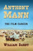 Anthony Mann: The Film Career by William Darby