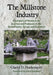 The Millstone Industry: A Summary of Research on Quarries and Producers in the United States, Europe and Elsewhere by Charles D. Hockensmith