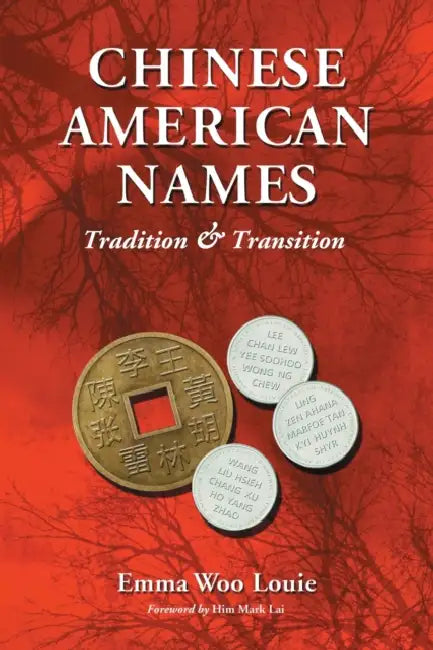 Chinese American Names: Tradition and Transition by Emma Woo Louie