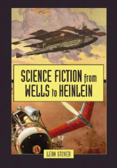 Science Fiction from Wells to Heinlein by Leon Stover