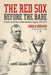 The Red Sox Before the Babe: Boston's Early Days in the American League, 1901-1914 by Donald Hubbard