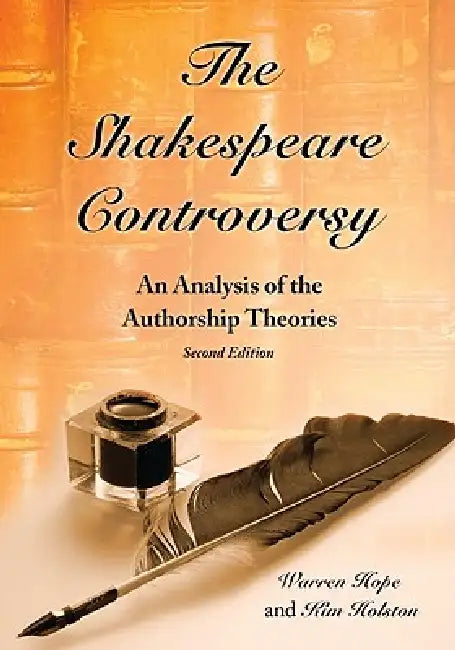 The Shakespeare Controversy: An Analysis of the Authorship Theories, 2d ed. by Warren Hope, Kim Holston