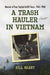 A Trash Hauler in Vietnam: Memoir of Four Tactical Airlift Tours, 1965-1968 by Bill Barry