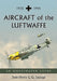 Aircraft of the Luftwaffe, 1935-1945: An Illustrated Guide by Jean-Denis G. G. Lepage