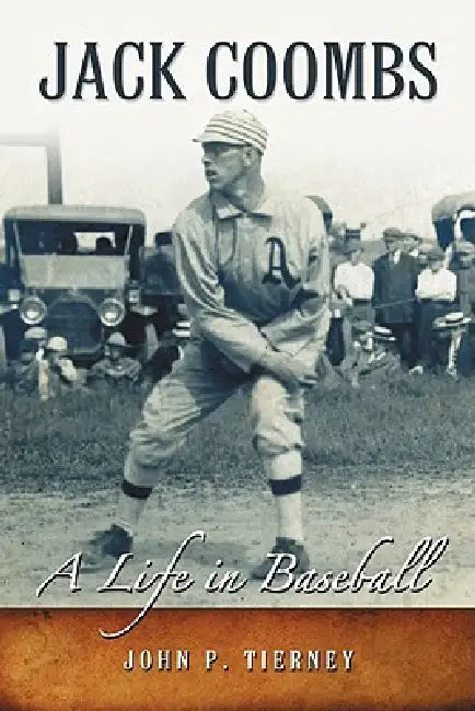 Jack Coombs: A Life in Baseball by John P. Tierney