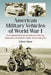American Military Vehicles of World War I: An Illustrated History of Armored Cars, Staff Cars, Motorcycles, Ambulances, Trucks, Tractors and Tanks by Albert Mroz