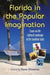 Florida in the Popular Imagination: Essays on the Cultural Landscape of the Sunshine State by Steve Glassman