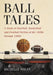 Ball Tales: A Study of Baseball, Basketball and Football Fiction of the 1930s through 1960s by Michelle Nolan