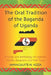 The Oral Tradition of the Baganda of Uganda: A Study and Anthology of Legends, Myths, Epigrams and Folktales by Immaculate N. Kizza