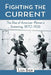 Fighting the Current: The Rise of American Women's Swimming, 1870-1926 by Lisa Bier