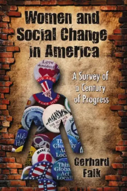 Women and Social Change in America: A Survey of a Century of Progress by Gerhard Falk
