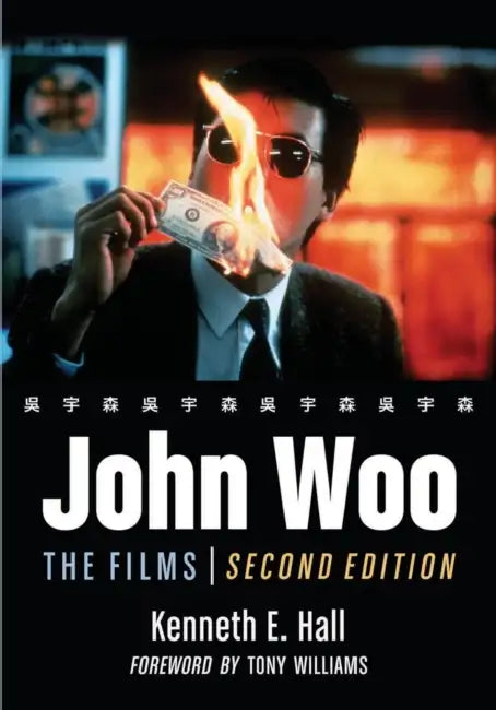 John Woo: The Films, 2d ed. by Kenneth E. Hall