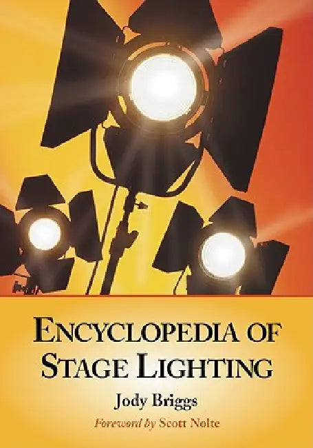 Encyclopedia of Stage Lighting by Jody Briggs