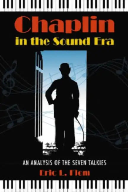 Chaplin in the Sound Era: An Analysis of the Seven Talkies by Eric L. Flom