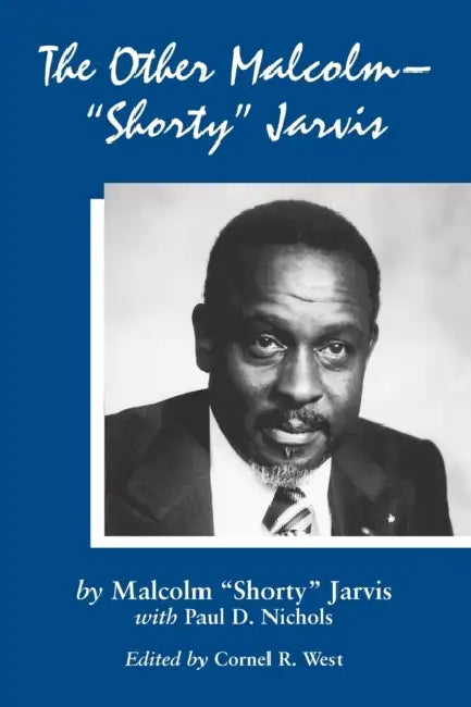 The Other Malcolm--"Shorty" Jarvis: His Memoir by Malcolm Shorty Jarvis, Paul D. Nichols, Cornel R. West