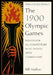 The 1900 Olympic Games: Results for All Competitors in All Events, with Commentary by Bill Mallon