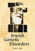Jewish Genetic Disorders: A Layman's Guide by Ernest L. Abel