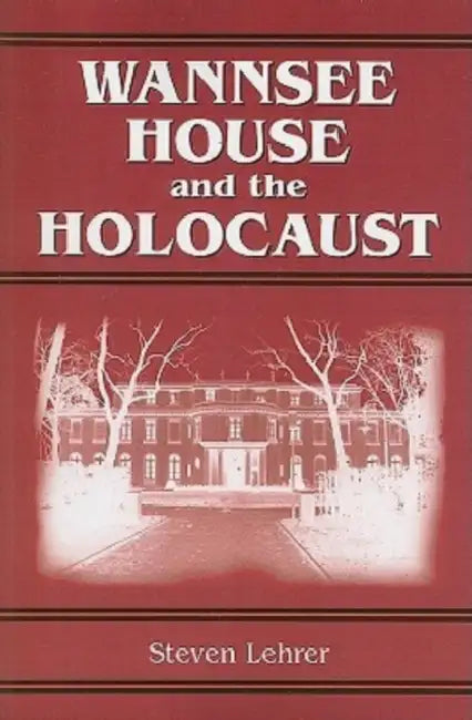 Wannsee House and the Holocaust by Steven Lehrer