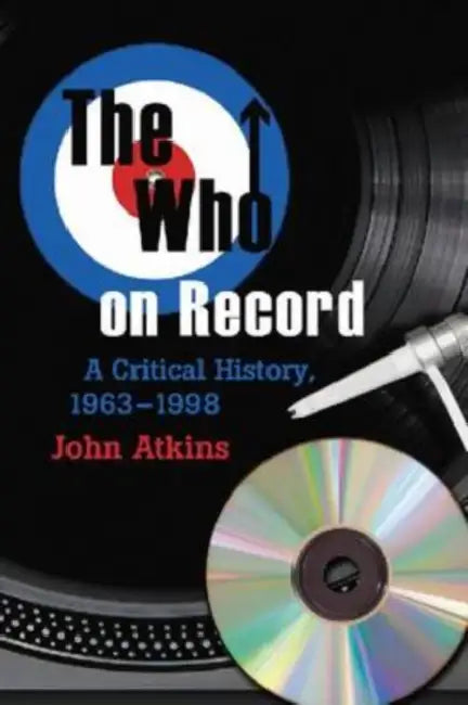 The Who on Record: A Critical History, 1963-1998 by John Atkins
