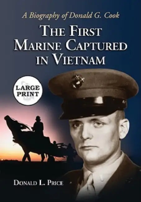 The First Marine Captured in Vietnam: A Biography of Donald G. Cook [LARGE PRINT] by Donald L. Price